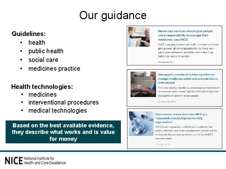 Our guidance Guidelines: • health • public health • social care • medicines practice