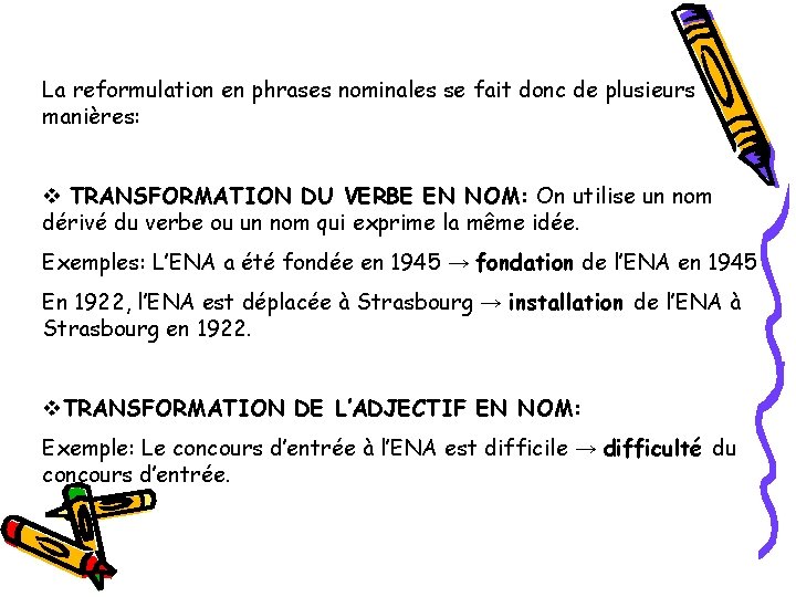 La reformulation en phrases nominales se fait donc de plusieurs manières: v TRANSFORMATION DU