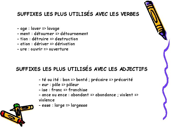 SUFFIXES LES PLUS UTILISÉS AVEC LES VERBES - age : laver => lavage -