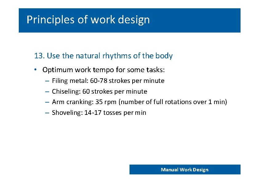 Principles of work design 13. Use the natural rhythms of the body • Optimum