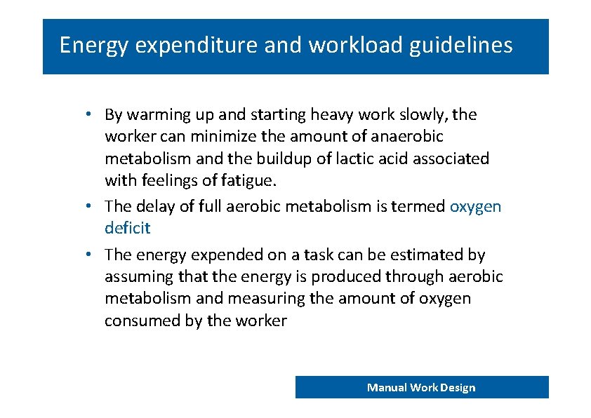 Energy expenditure and workload guidelines • By warming up and starting heavy work slowly,