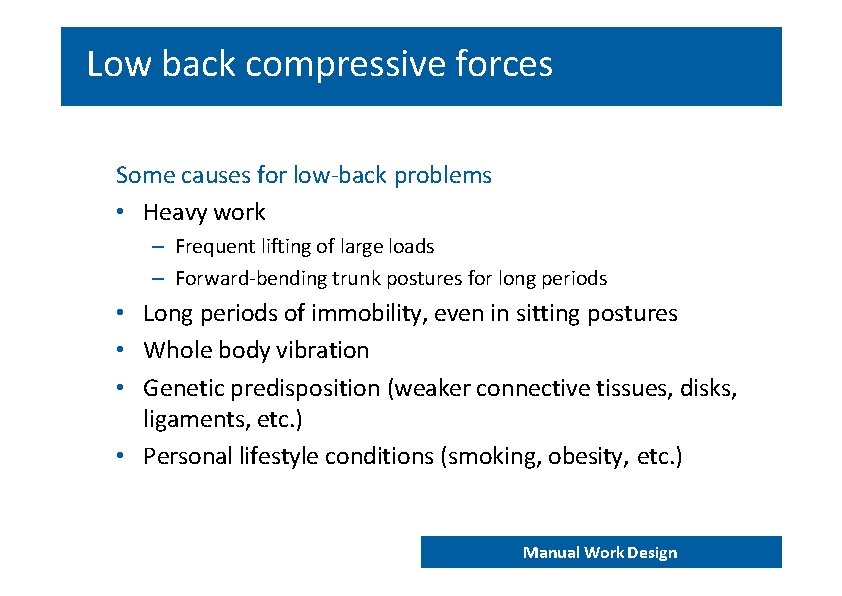 Low back compressive forces Some causes for low‐back problems • Heavy work – Frequent