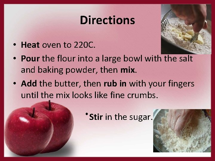 Directions • Heat oven to 220 C. • Pour the flour into a large
