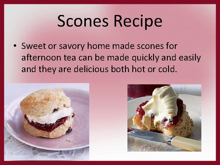 Scones Recipe • Sweet or savory home made scones for afternoon tea can be