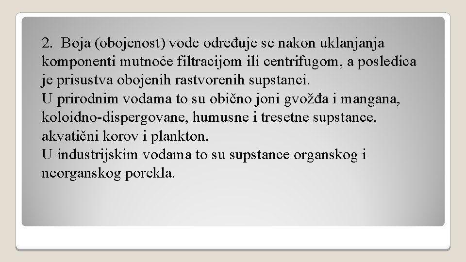 2. Boja (obojenost) vode određuje se nakon uklanjanja komponenti mutnoće filtracijom ili centrifugom, a