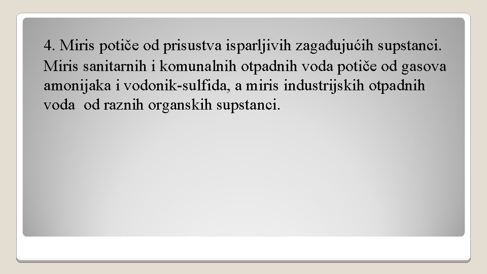 4. Miris potiče od prisustva isparljivih zagađujućih supstanci. Miris sanitarnih i komunalnih otpadnih voda