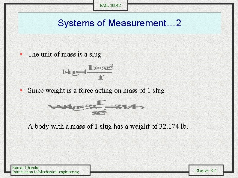 EML 3004 C Systems of Measurement… 2 § The unit of mass is a