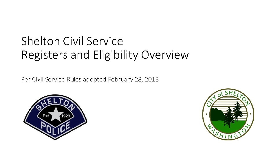 Shelton Civil Service Registers and Eligibility Overview Per Civil Service Rules adopted February 28,