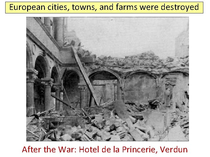 European cities, towns, and farms were destroyed Before After the. War: Hotelde delala. Princerie,