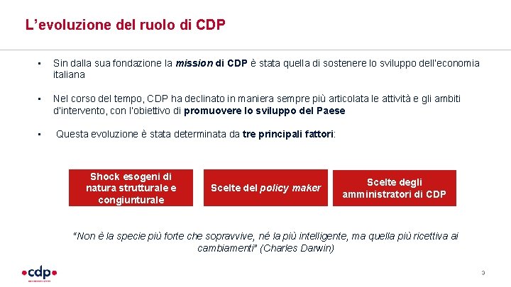 L’evoluzione del ruolo di CDP • Sin dalla sua fondazione la mission di CDP