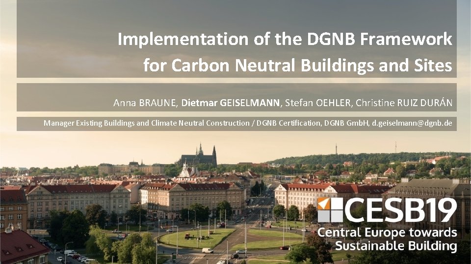 Implementation of the DGNB Framework for Carbon Neutral Buildings and Sites Anna BRAUNE, Dietmar