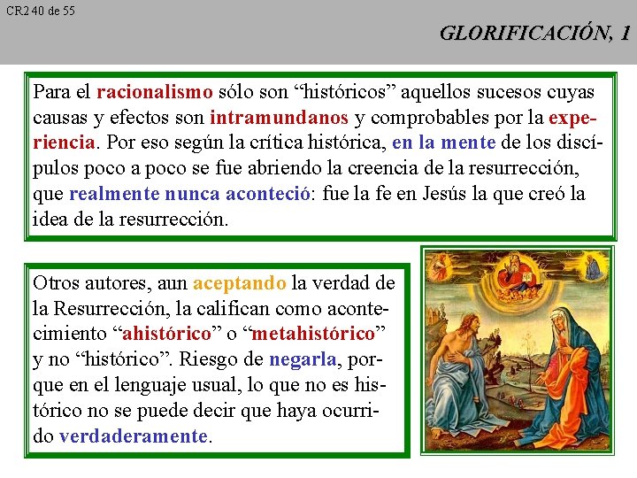 CR 2 40 de 55 GLORIFICACIÓN, 1 Para el racionalismo sólo son “históricos” aquellos