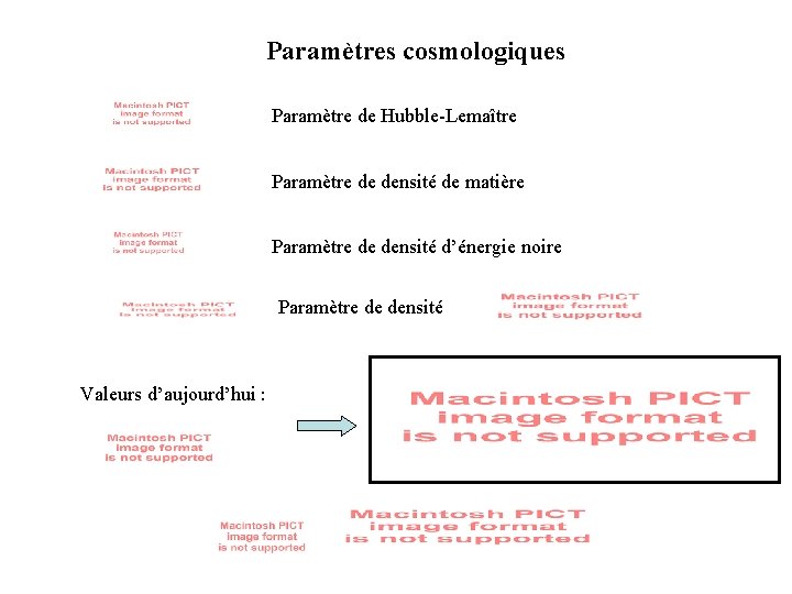 Paramètres cosmologiques Paramètre de Hubble-Lemaître Paramètre de densité de matière Paramètre de densité d’énergie