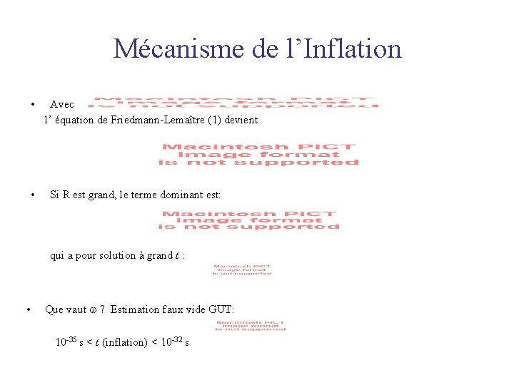 Mécanisme de l’Inflation • Avec l’ équation de Friedmann-Lemaître (1) devient • Si R