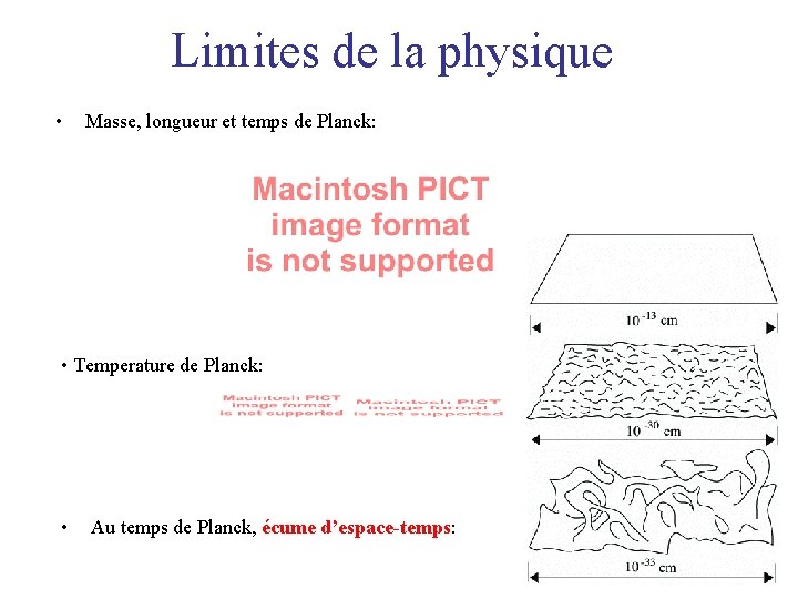 Limites de la physique • Masse, longueur et temps de Planck: • Temperature de