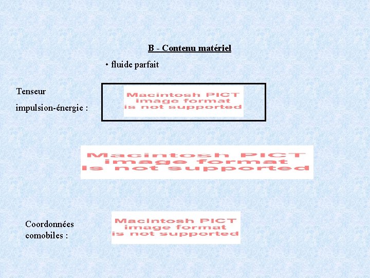 B - Contenu matériel • fluide parfait Tenseur impulsion-énergie : Coordonnées comobiles : 