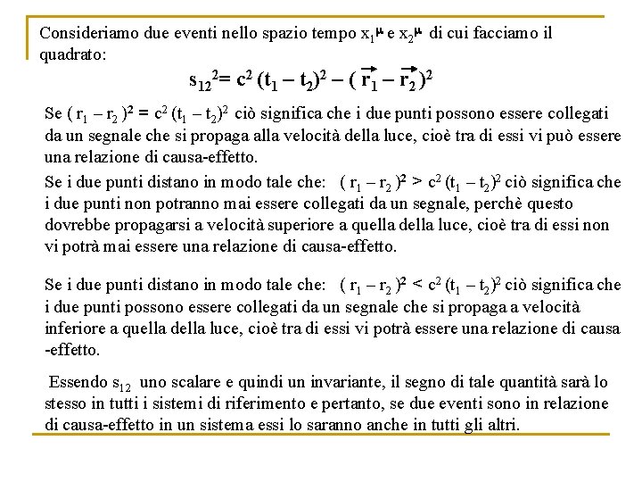 Consideriamo due eventi nello spazio tempo x 1 e x 2 di cui facciamo