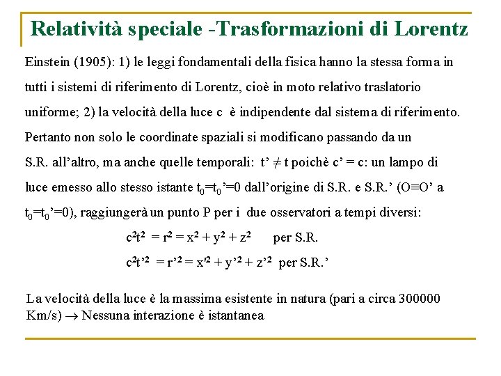 Relatività speciale -Trasformazioni di Lorentz Einstein (1905): 1) le leggi fondamentali della fisica hanno