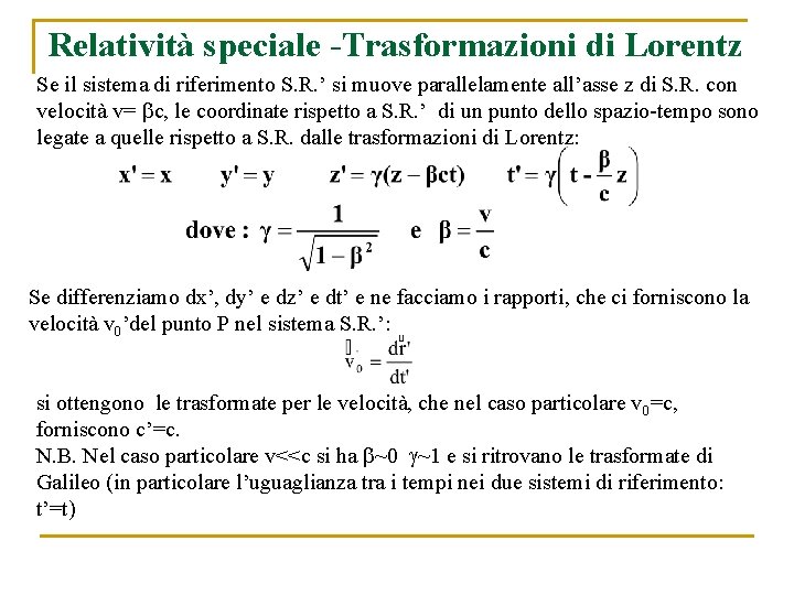 Relatività speciale -Trasformazioni di Lorentz Se il sistema di riferimento S. R. ’ si