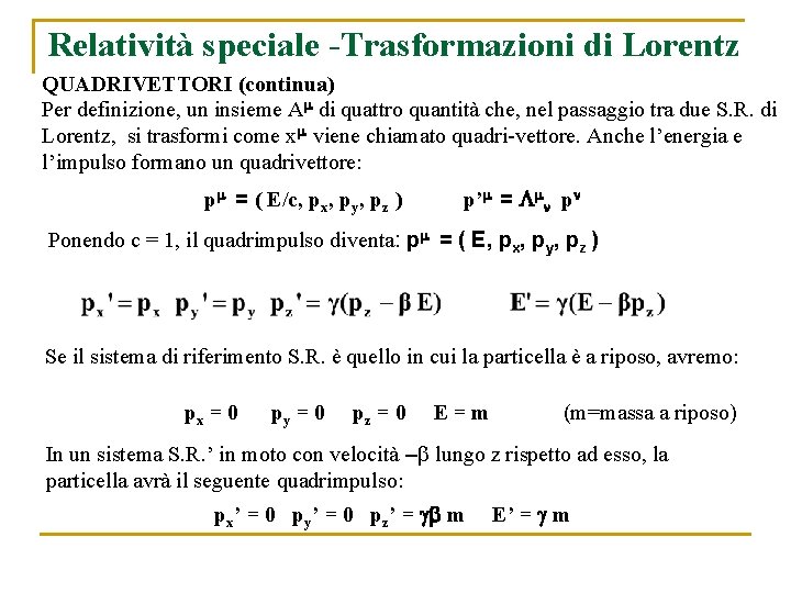 Relatività speciale -Trasformazioni di Lorentz QUADRIVETTORI (continua) Per definizione, un insieme A di quattro
