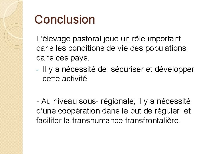 Conclusion L’élevage pastoral joue un rôle important dans les conditions de vie des populations