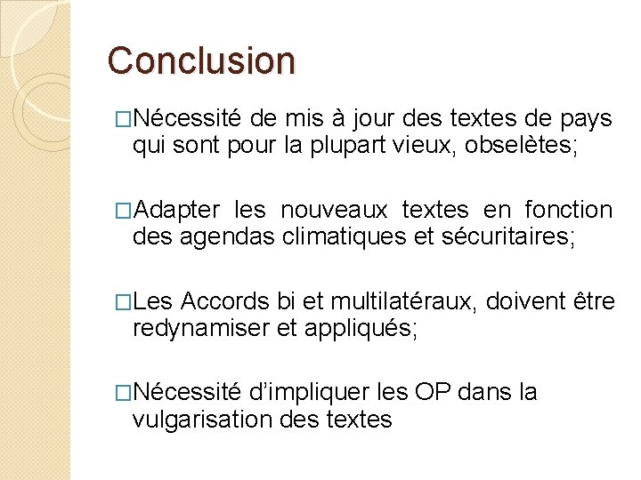 Conclusion �Nécessité de mis à jour des textes de pays qui sont pour la