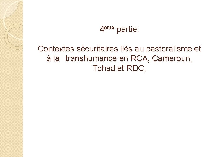 4ème partie: Contextes sécuritaires liés au pastoralisme et à la transhumance en RCA, Cameroun,