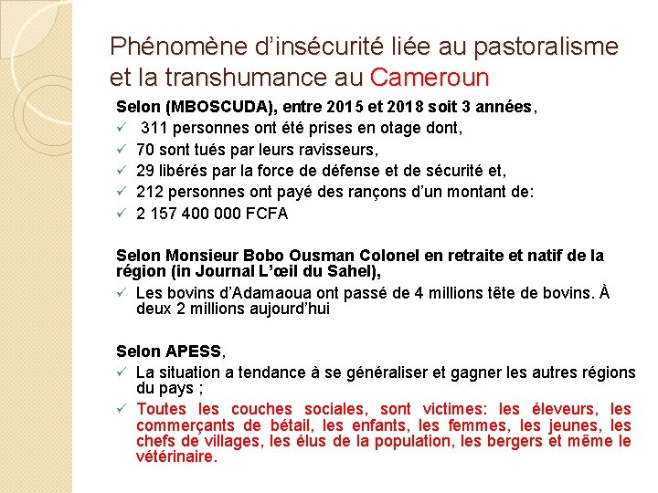 Phénomène d’insécurité liée au pastoralisme et la transhumance au Cameroun Selon (MBOSCUDA), entre 2015