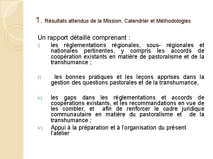 1. Résultats attendus de la Mission, Calendrier et Méthodologies Un rapport détaillé comprenant :