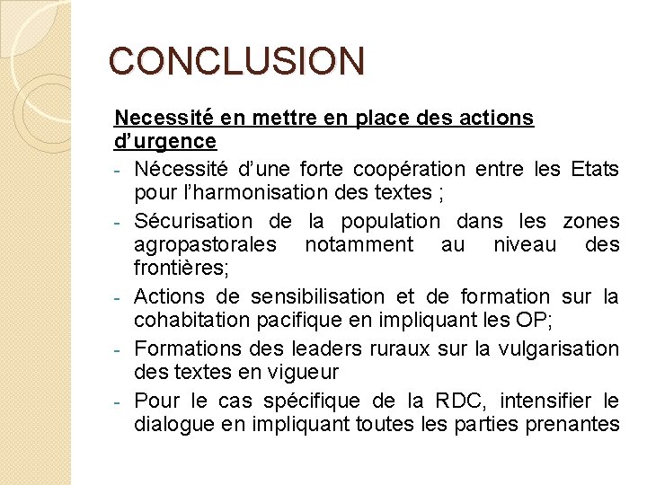 CONCLUSION Necessité en mettre en place des actions d’urgence - Nécessité d’une forte coopération