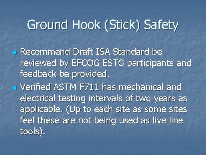 Ground Hook (Stick) Safety n n Recommend Draft ISA Standard be reviewed by EFCOG