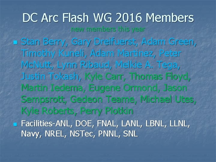 DC Arc Flash WG 2016 Members new members this year n n Stan Berry,