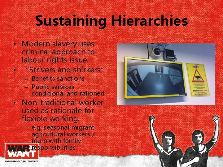 Sustaining Hierarchies • Modern slavery uses criminal approach to labour rights issue. • “Strivers Sustaining Hierarchies • Modern slavery uses criminal approach to labour rights issue. • “Strivers