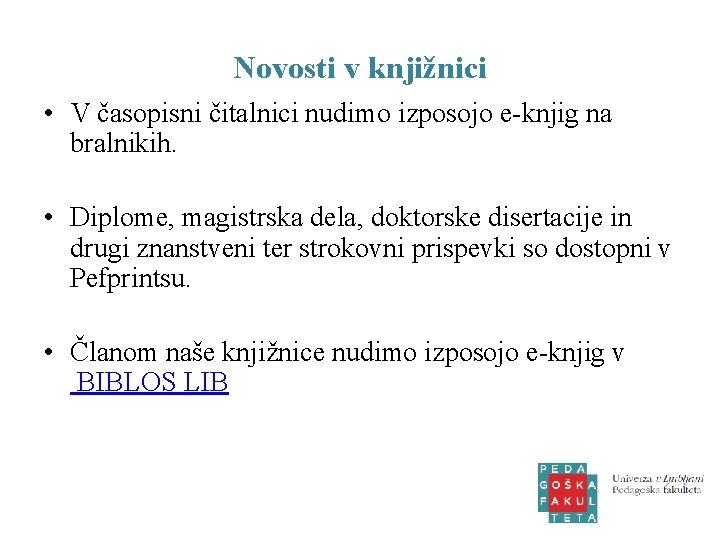 Novosti v knjižnici • V časopisni čitalnici nudimo izposojo e-knjig na bralnikih. • Diplome, Novosti v knjižnici • V časopisni čitalnici nudimo izposojo e-knjig na bralnikih. • Diplome,