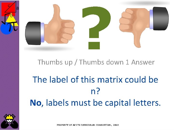 ? Thumbs up / Thumbs down 1 Answer The label of this matrix could