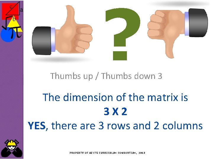 ? Thumbs up / Thumbs down 3 The dimension of the matrix is 3