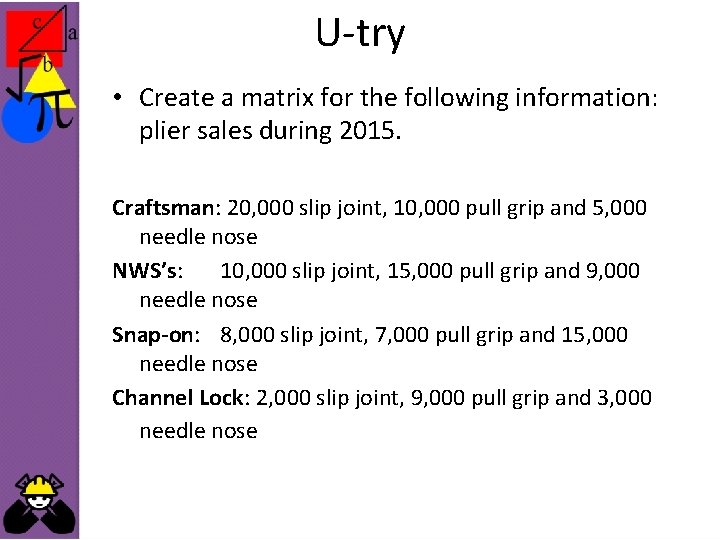 U-try • Create a matrix for the following information: plier sales during 2015. Craftsman: