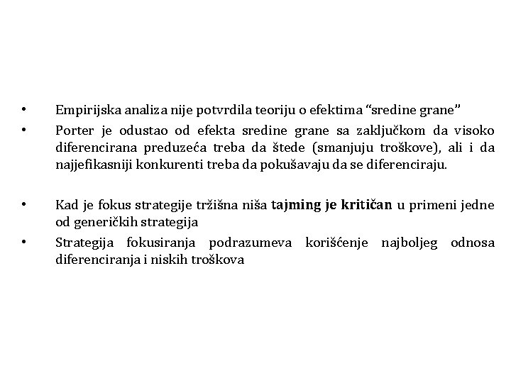  • • Empirijska analiza nije potvrdila teoriju o efektima “sredine grane” Porter je