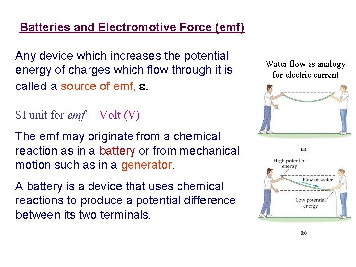Batteries and Electromotive Force (emf) Any device which increases the potential energy of charges