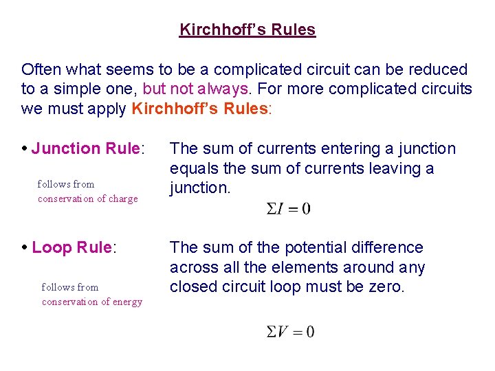 Kirchhoff’s Rules Often what seems to be a complicated circuit can be reduced to