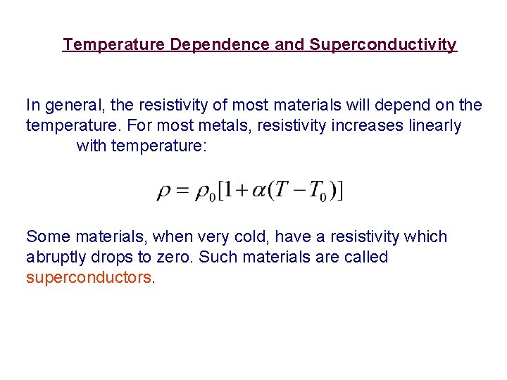 Temperature Dependence and Superconductivity In general, the resistivity of most materials will depend on