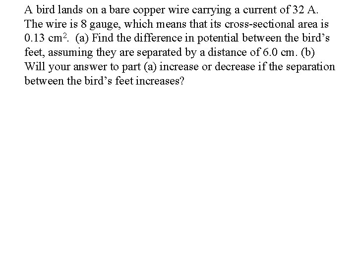 A bird lands on a bare copper wire carrying a current of 32 A.