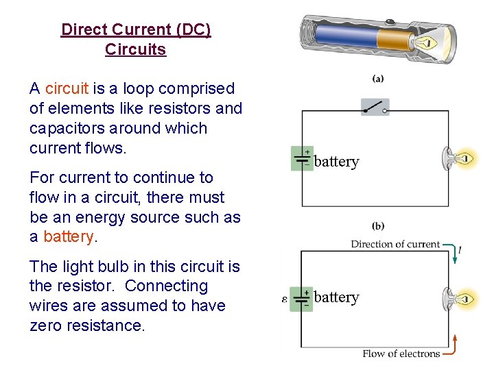 Direct Current (DC) Circuits A circuit is a loop comprised of elements like resistors