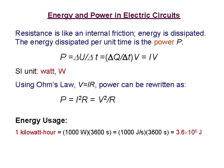 Energy and Power in Electric Circuits Resistance is like an internal friction; energy is