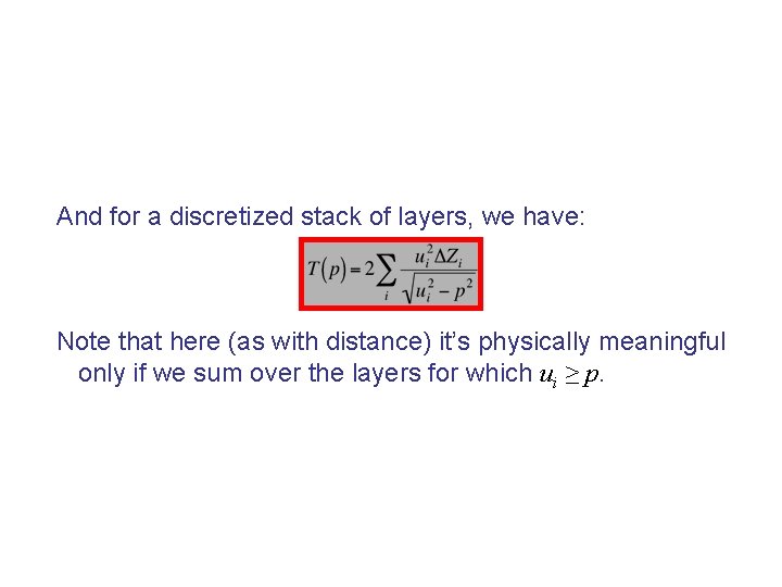 And for a discretized stack of layers, we have: Note that here (as with