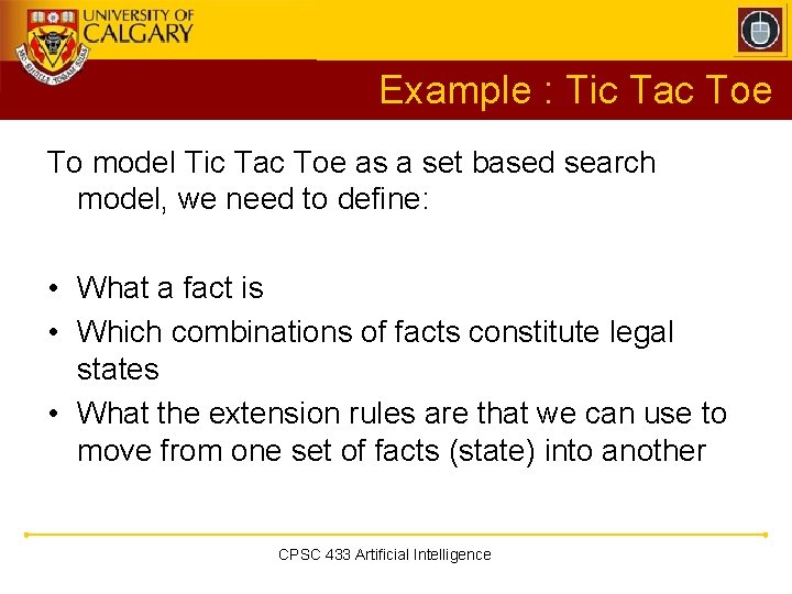 Example : Tic Tac Toe To model Tic Tac Toe as a set based Example : Tic Tac Toe To model Tic Tac Toe as a set based