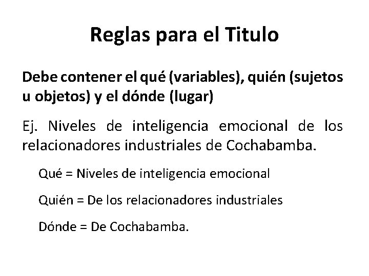 Reglas para el Titulo Debe contener el qué (variables), quién (sujetos u objetos) y