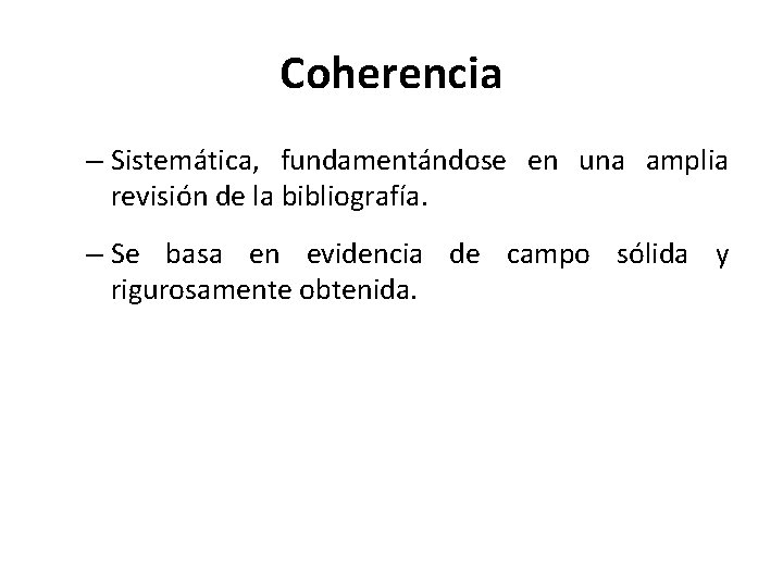 Coherencia – Sistemática, fundamentándose en una amplia revisión de la bibliografía. – Se basa