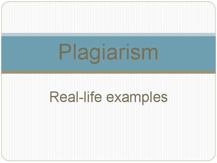 Plagiarism Real-life examples 