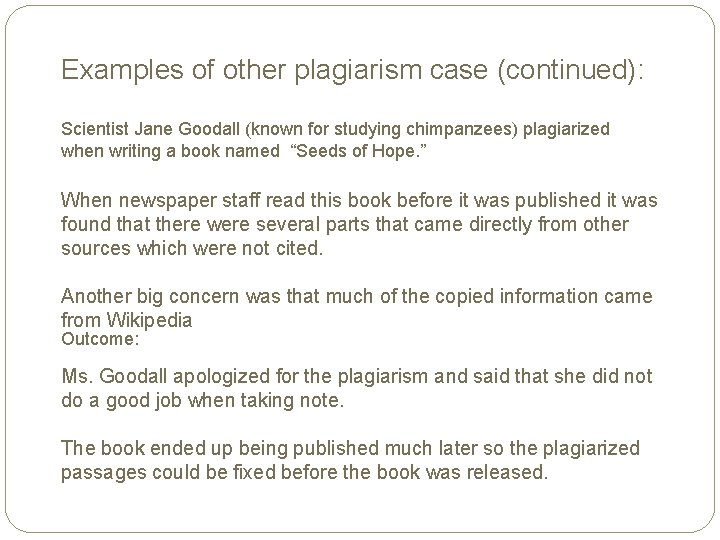 Examples of other plagiarism case (continued): Scientist Jane Goodall (known for studying chimpanzees) plagiarized